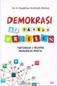 Demokrasi Di Tangan Netizen : Tantangan & Prospek Demokrasi Digital