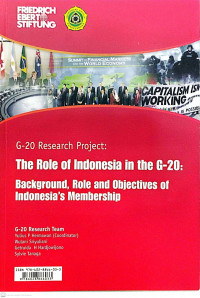 Peran Indonesia dalam G-20: Latarbelakang, Peran dan Tujuan Keanggotaan Indonesia = G-20 Research Project: The Role of Indonesia in the G-20: Background, Role and Objectives of Indonesia's Membership