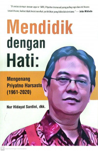 Mendidik dengan Hati: Mengenang Priyatno Harsasto (1961-2020)
