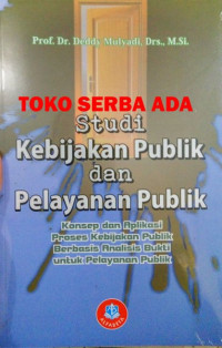 Studi kebijakan publik dan pelayanan publik: konsep dan aplikasi proses kebijakan publik dan pelayanan publik