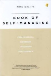 Book of Self-Managing : Cara mengelola diri sendiri untuk hidup yang lebih baik