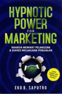 Hypnotic Power For Marketing: Rahasia Memikat Pelanggan dan Sukses Melakukan Penjualan