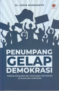 Penumpang Gelap Demokrasi: Melihat Dinamika dan Tantangan Demokrasi di Dunia dan Indonesia