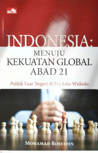 Indonesia: Menuju Kekuatan Global Abad 21 Politik Luar Negeri di Era Joko Widodo