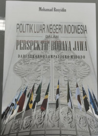 Politik Luar Negeri Indonesia dalam Perspektif Budaya Jawa: Dari Sukarno sampai Joko Widodo
