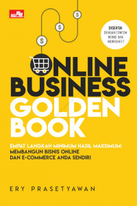 Online Business Golden Book : membangun bisnis online dan e-commerce anda sendiri