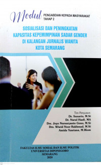 Modul Pengabdian kepada Masyarakat tahap 2: Sosialisasi dan Peningkatan Kapasitas Kepemimpinan Sadar Gender di Kalangan Jurnalis Wanita Kota Semarang
